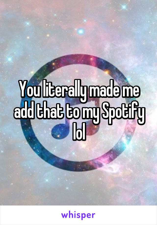 You literally made me add that to my Spotify lol