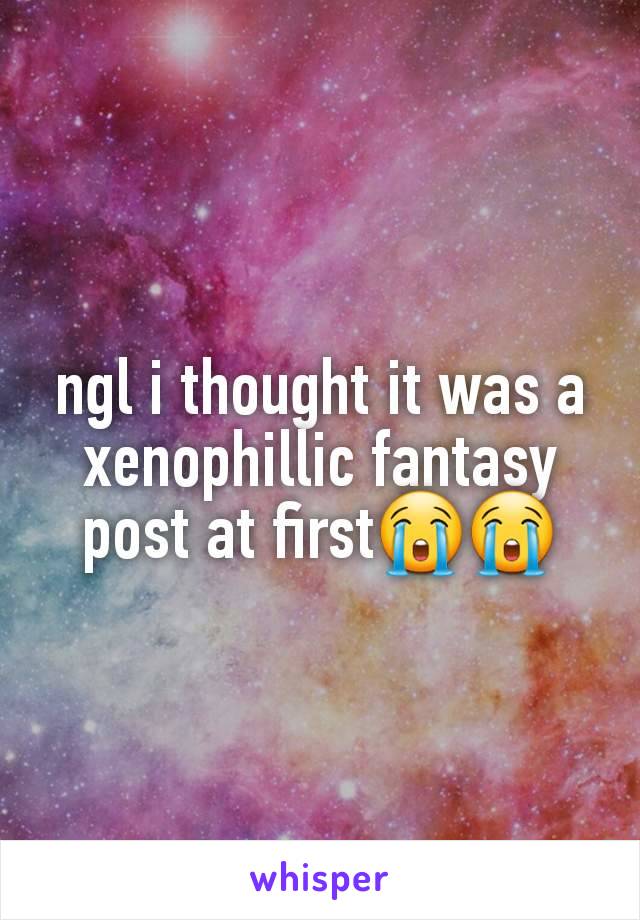 ngl i thought it was a xenophillic fantasy post at first😭😭