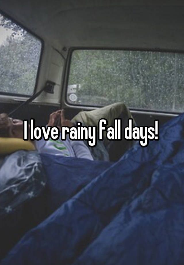 I love rainy fall days! 