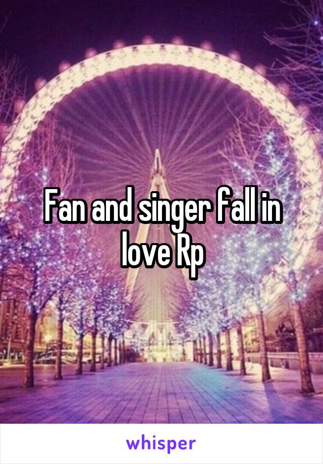 Fan and singer fall in love Rp