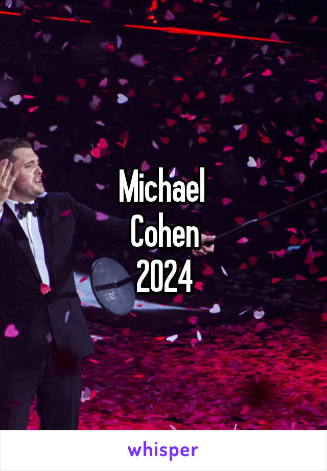 Michael 
Cohen
2024