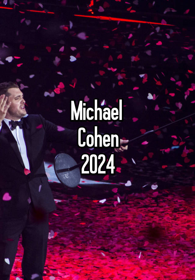 Michael 
Cohen
2024