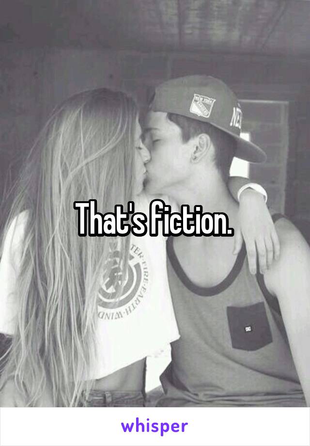 That's fiction. 