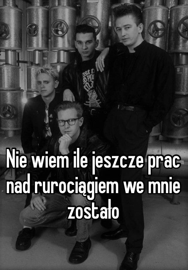 Nie wiem ile jeszcze prac nad rurociągiem we mnie zostało