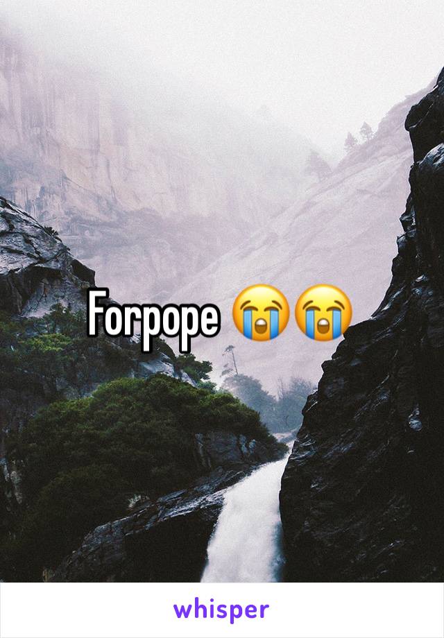 Forpope 😭😭