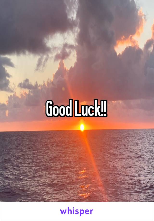 Good Luck!! 