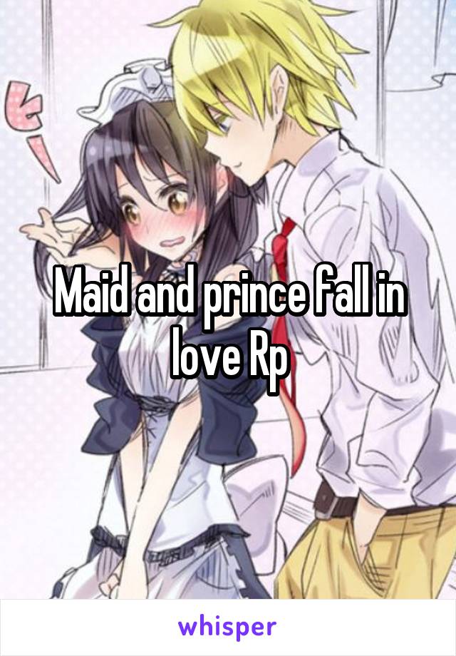 Maid and prince fall in love Rp