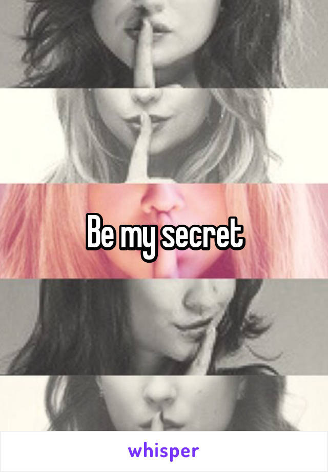 Be my secret