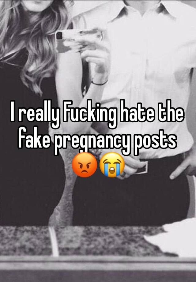 I really Fucking hate the fake pregnancy posts 😡😭