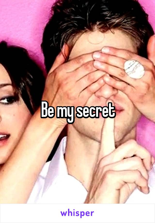 Be my secret