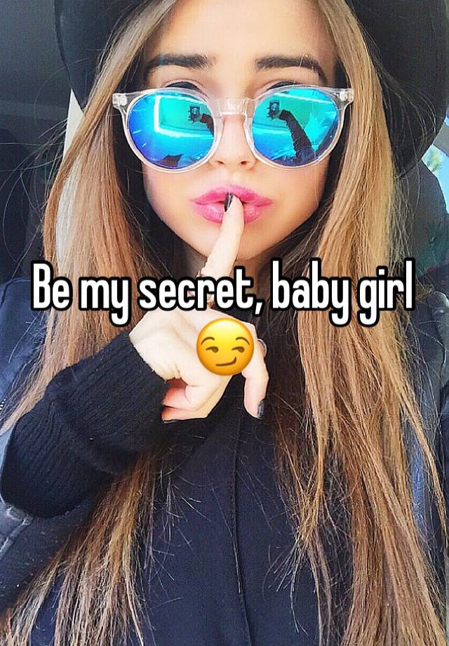 Be my secret, baby girl 😏