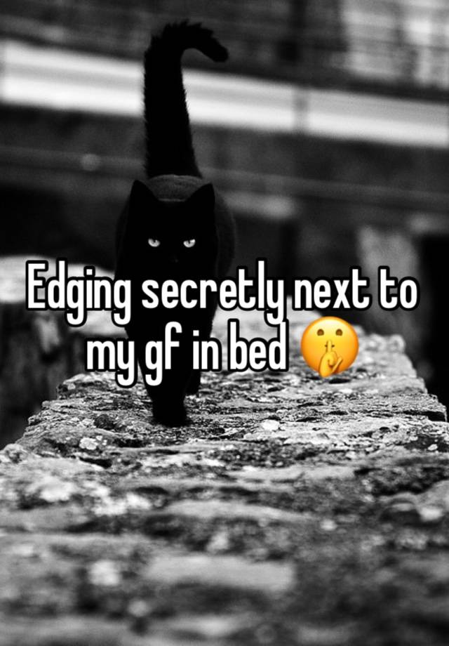 Edging secretly next to my gf in bed 🤫