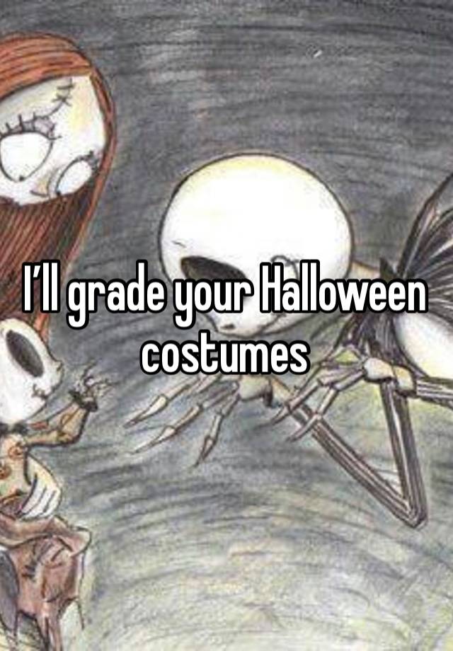 I’ll grade your Halloween costumes 