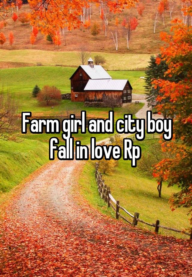 Farm girl and city boy fall in love Rp 