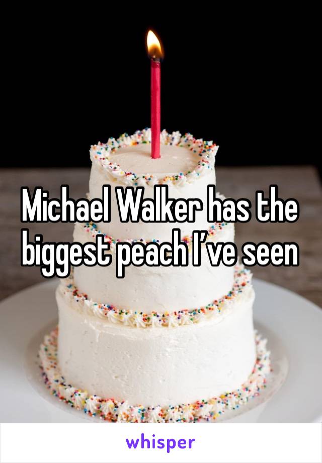 Michael Walker has the biggest peach I’ve seen