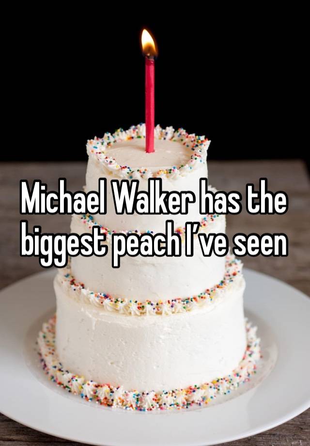 Michael Walker has the biggest peach I’ve seen