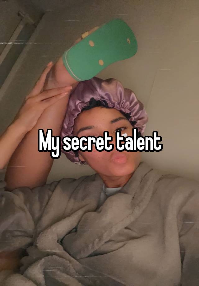 My secret talent