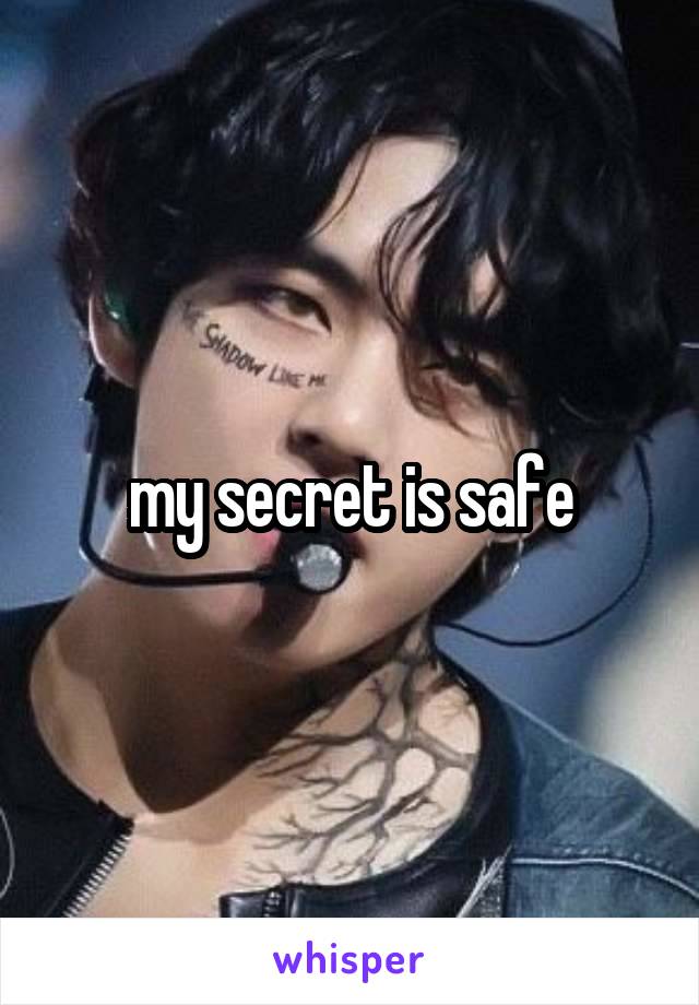 my secret is safe