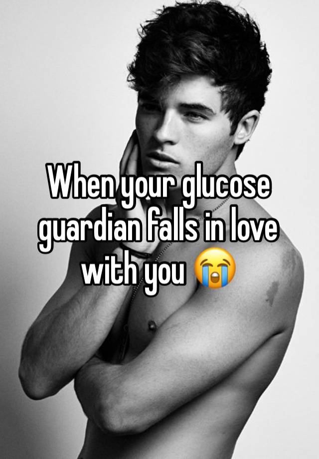 When your glucose guardian falls in love with you 😭