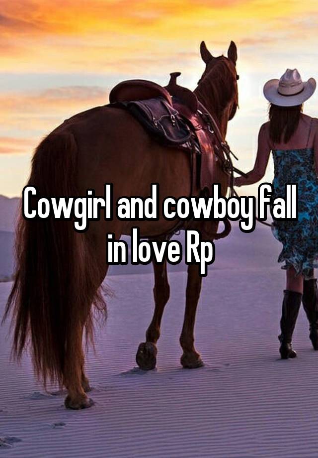 Cowgirl and cowboy fall in love Rp