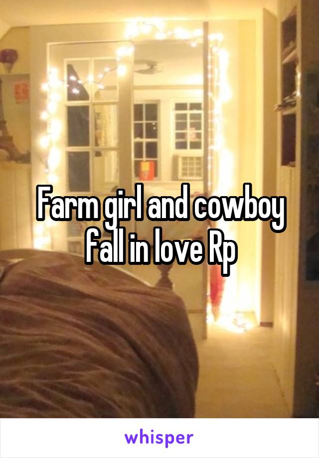 Farm girl and cowboy fall in love Rp