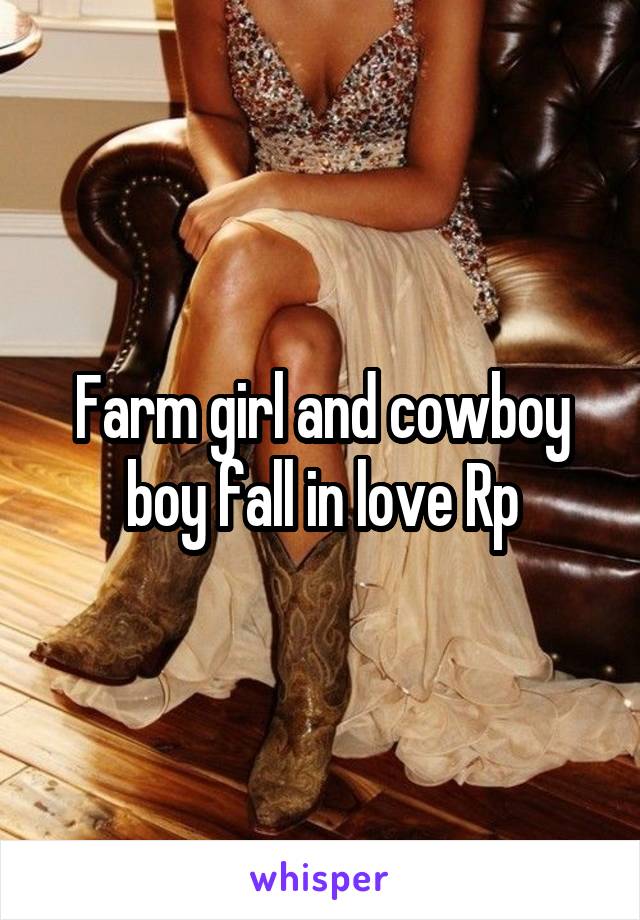 Farm girl and cowboy boy fall in love Rp