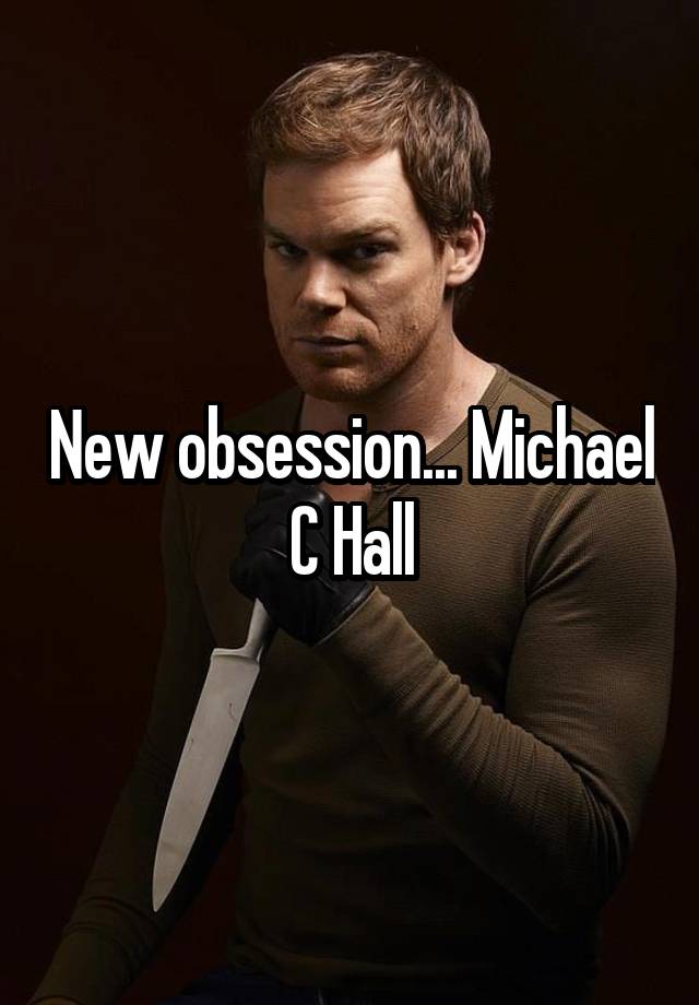 New obsession... Michael C Hall