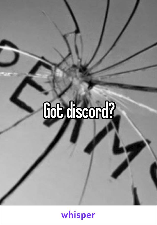 Got discord?