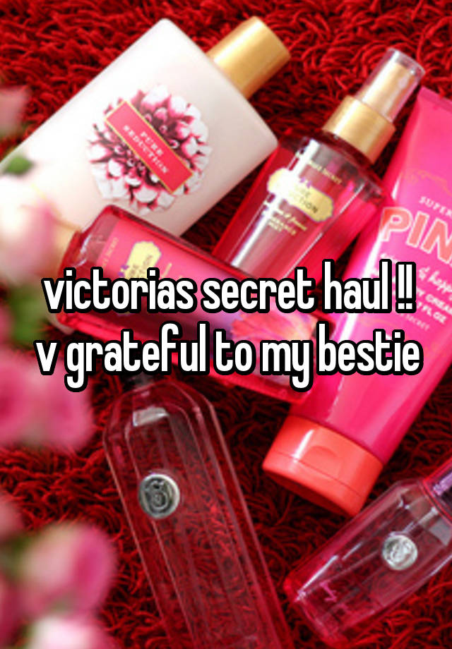 victorias secret haul !! v grateful to my bestie