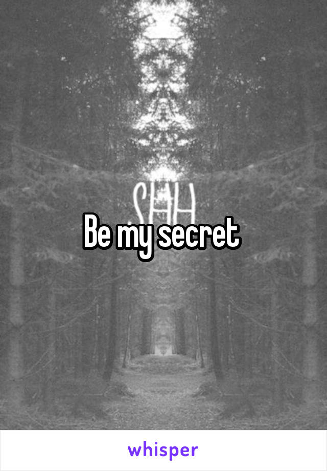 Be my secret 