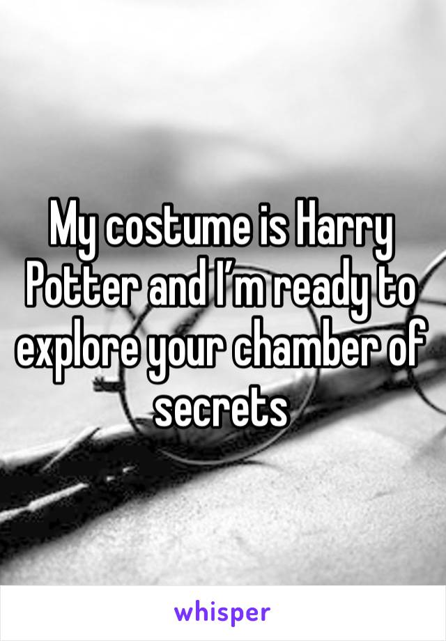 My costume is Harry Potter and I’m ready to explore your chamber of secrets 