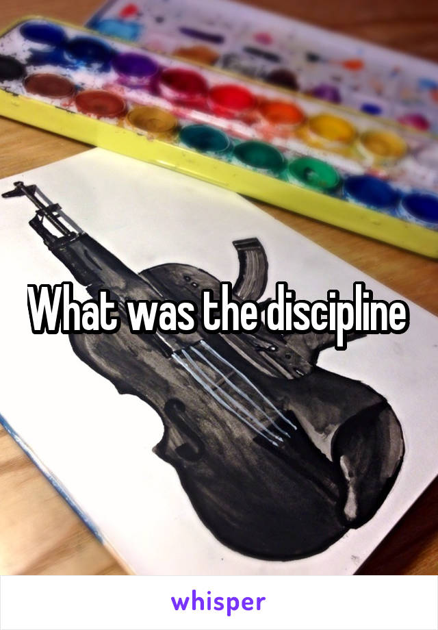 What was the discipline 