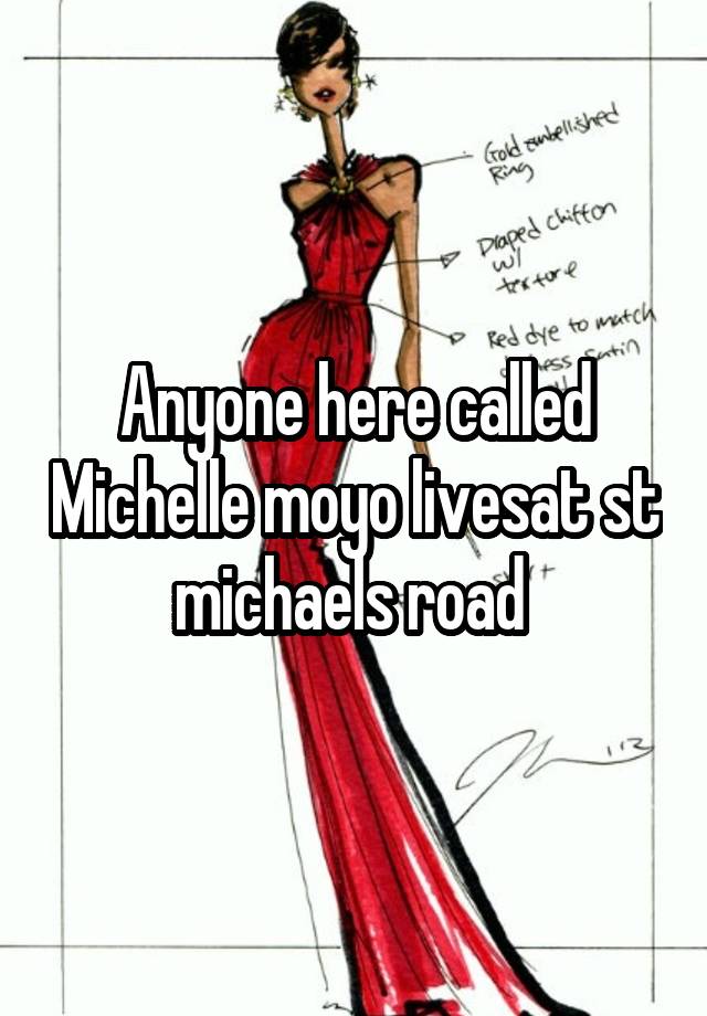 Anyone here called Michelle moyo livesat st michaels road 