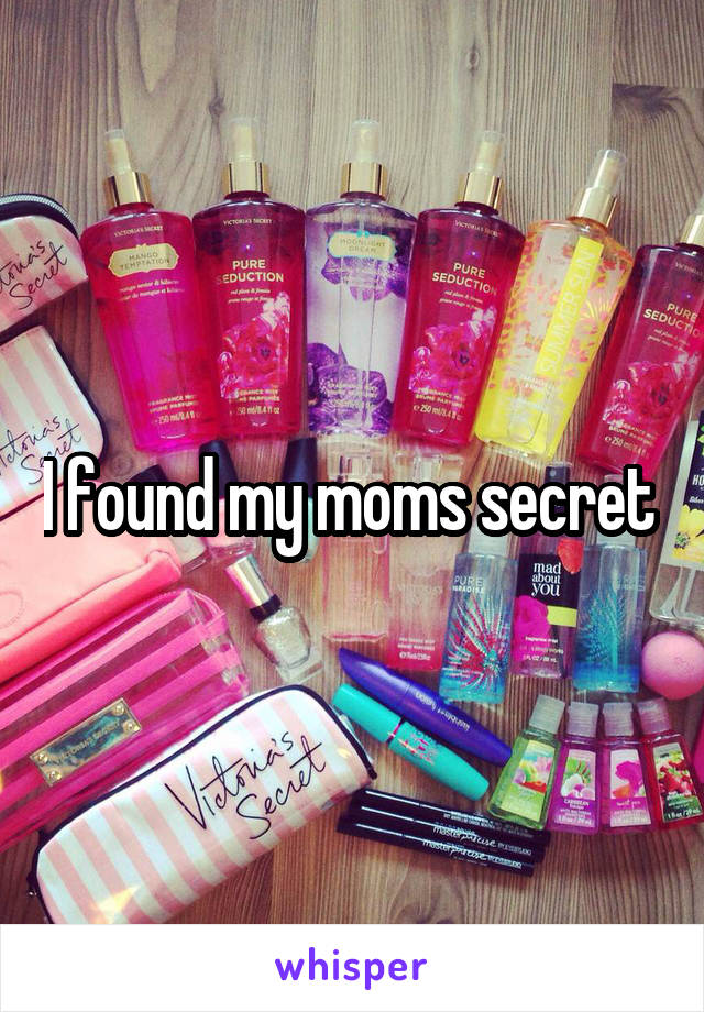 I found my moms secret 