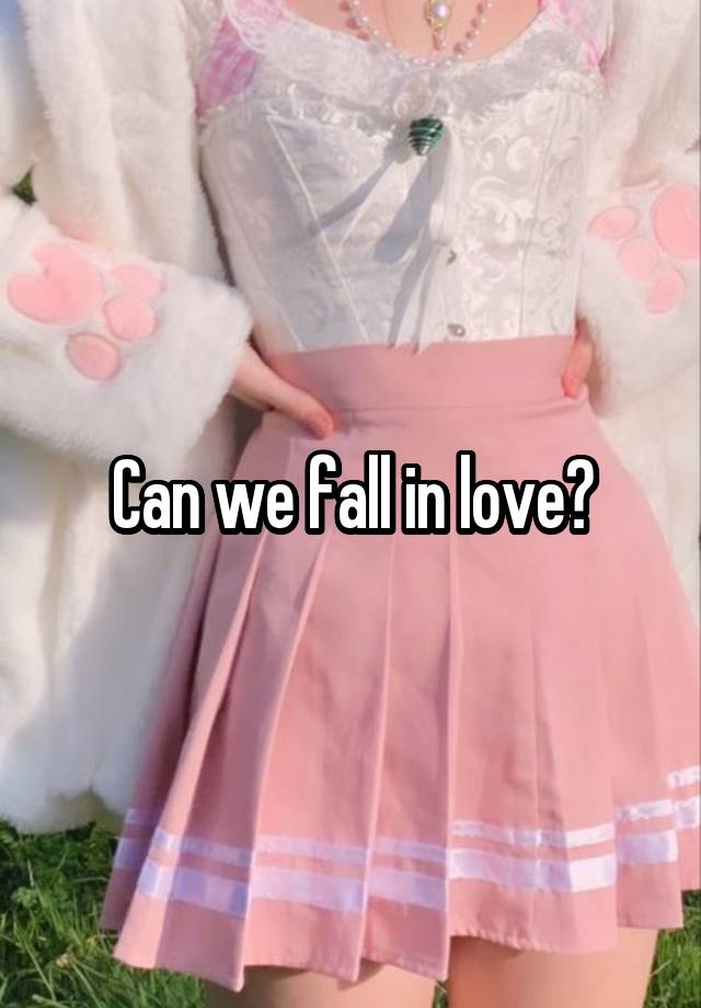 Can we fall in love?