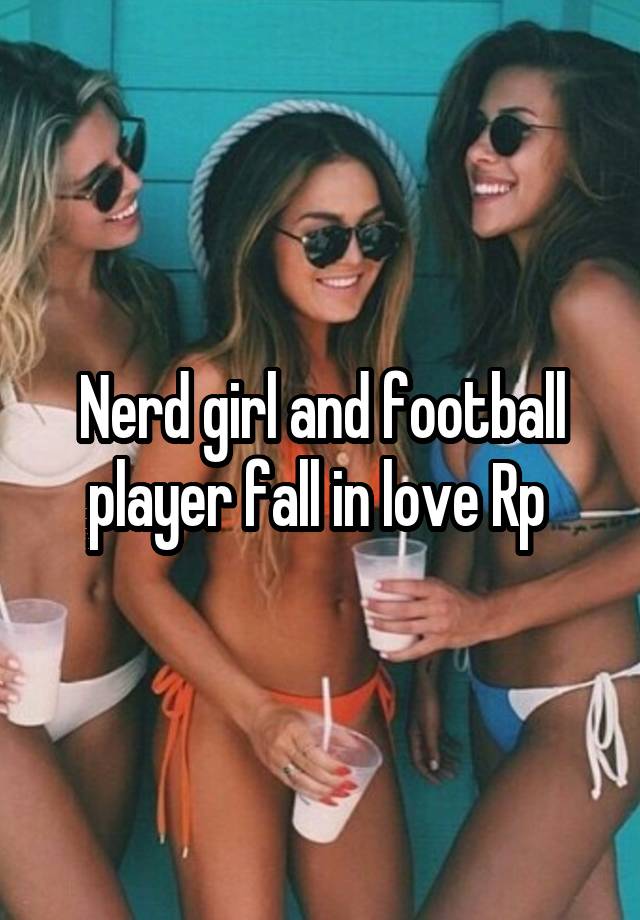 Nerd girl and football player fall in love Rp 