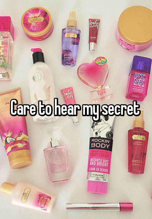 Care to hear my secret 