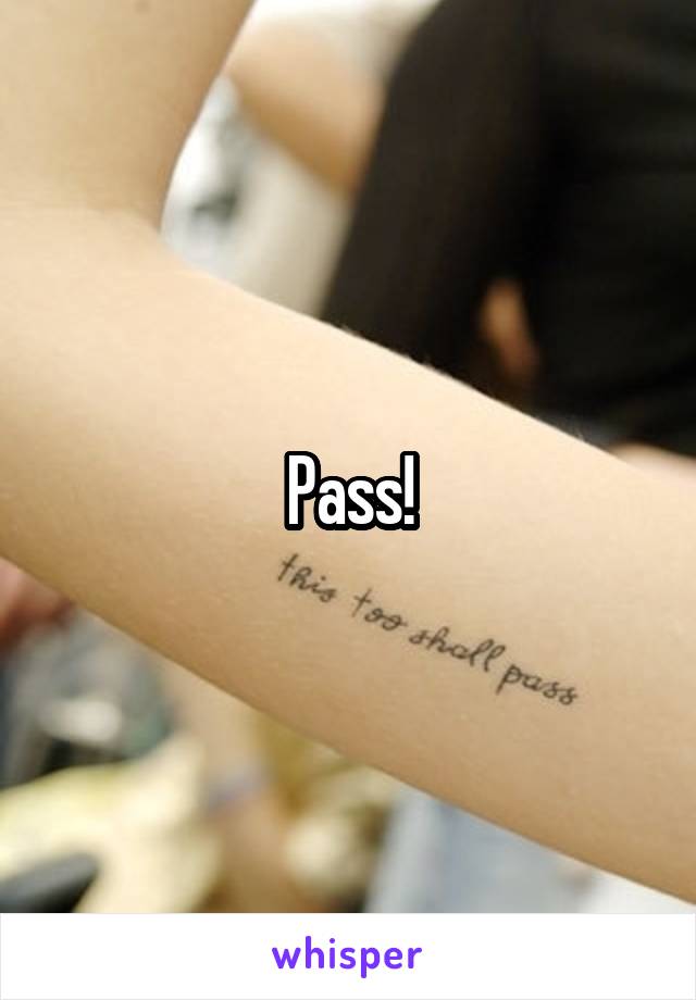 Pass!