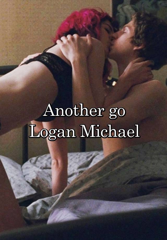 Another go
Logan Michael