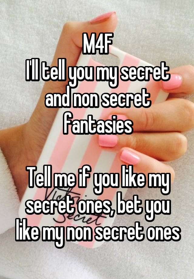 M4F
I'll tell you my secret and non secret fantasies

Tell me if you like my secret ones, bet you like my non secret ones