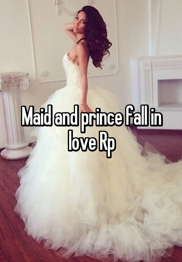 Maid and prince fall in love Rp