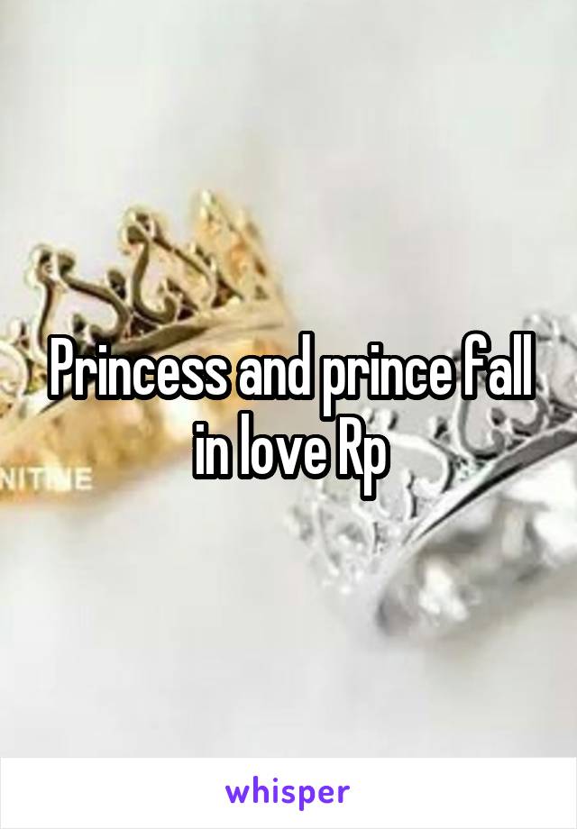 Princess and prince fall in love Rp