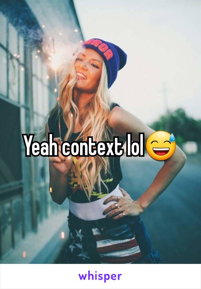 Yeah context lol😅