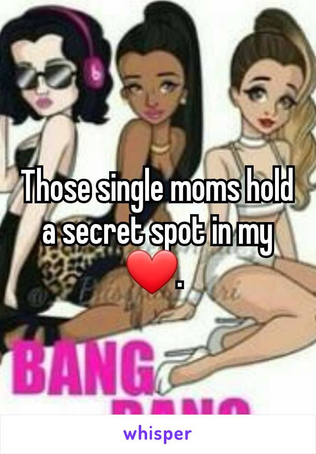 Those single moms hold a secret spot in my ❤️. 