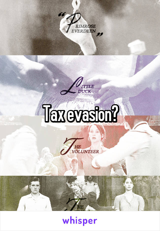 Tax evasion?