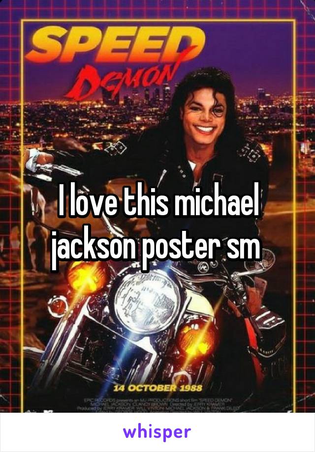 I love this michael jackson poster sm 