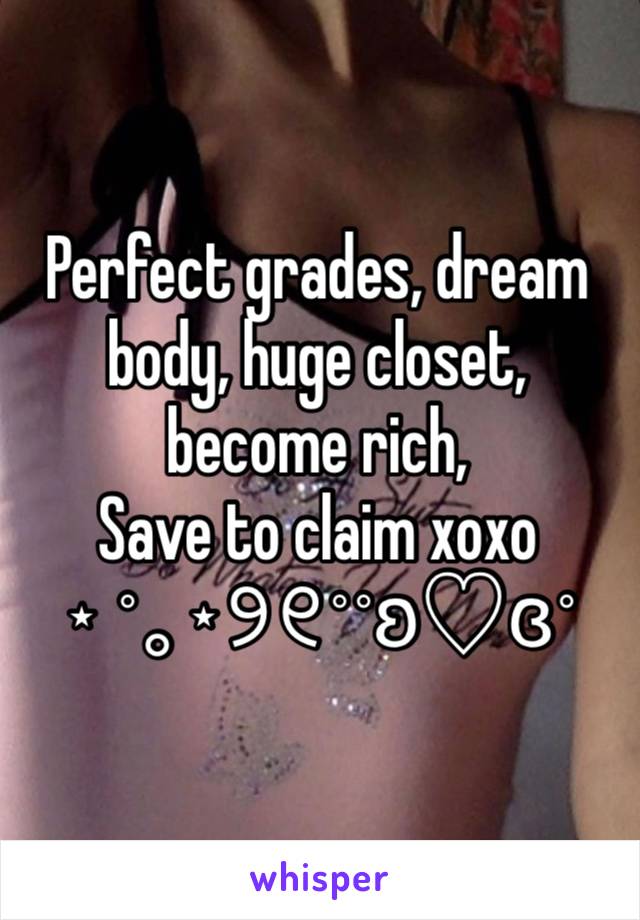 Perfect grades, dream body, huge closet, become rich,
Save to claim xoxo
⋆ ˚｡⋆୨୧˚˚ʚ♡ɞ˚