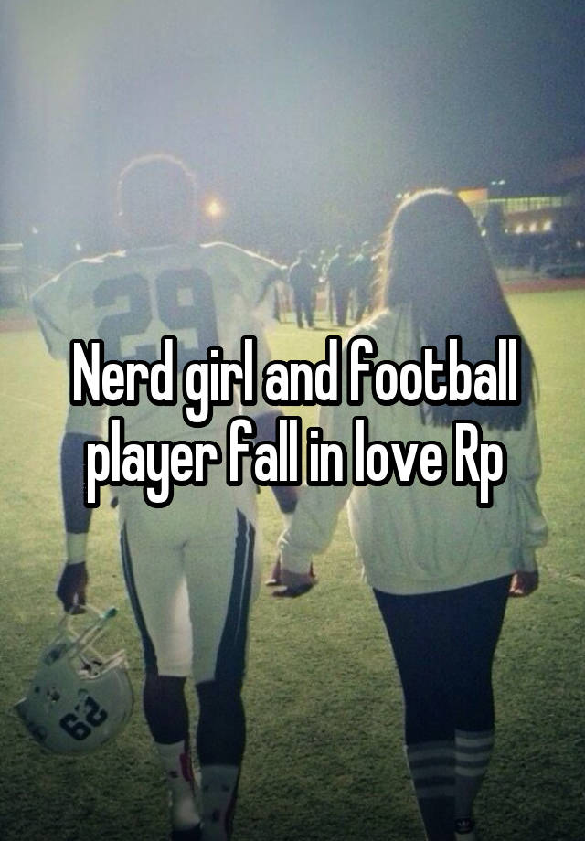 Nerd girl and football player fall in love Rp