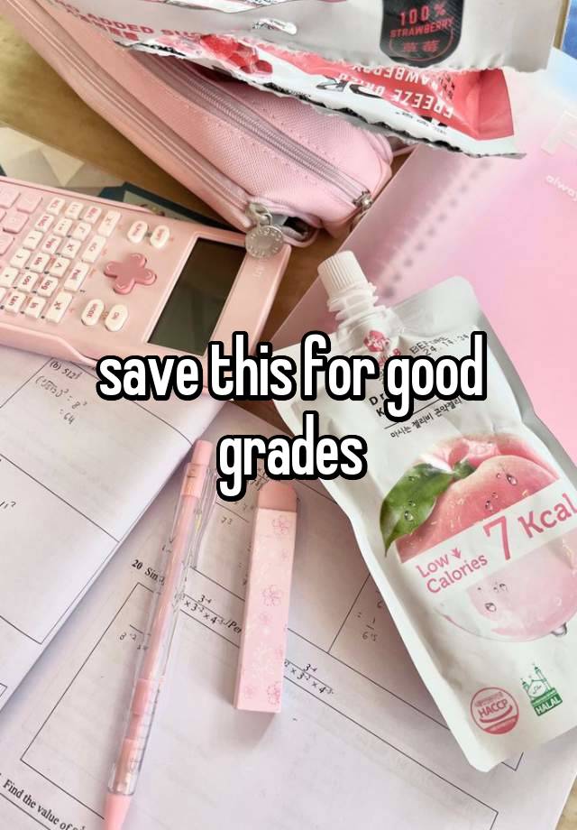 save this for good grades