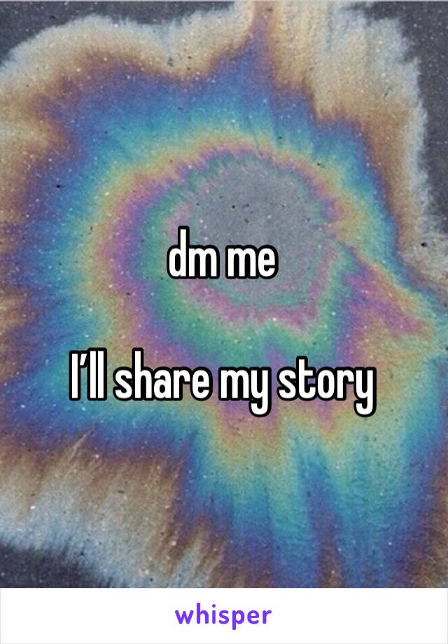 dm me

I’ll share my story